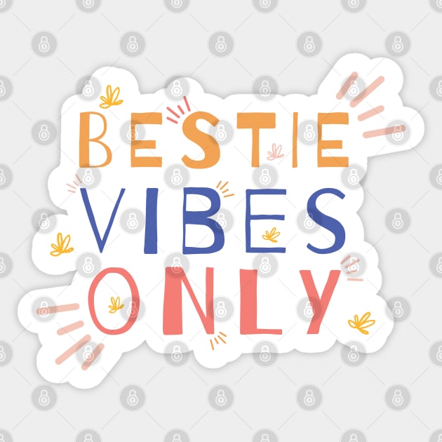 Bestie Vibes Only Sticker by Tshirtiz
